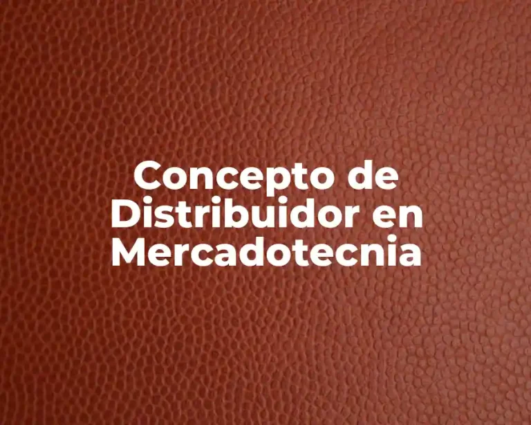 Concepto de Distribuidor en Mercadotecnia