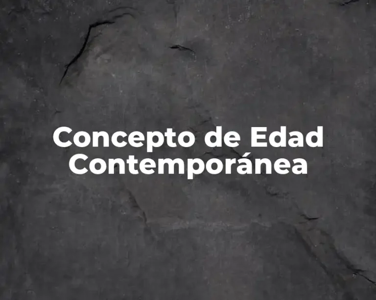 Concepto de Edad Contemporánea