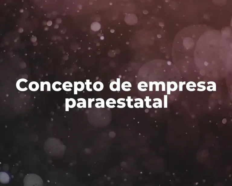 Concepto de empresa paraestatal