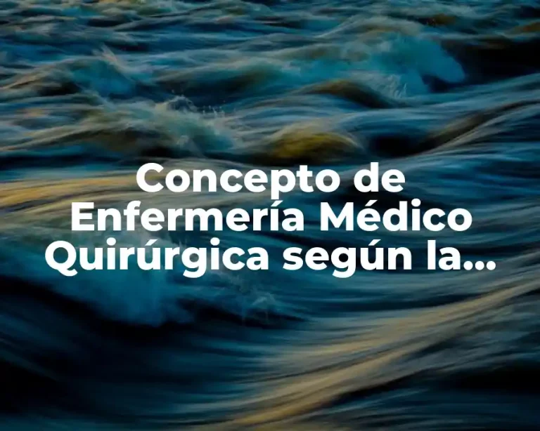 Concepto de Enfermería Médico Quirúrgica según la OMS