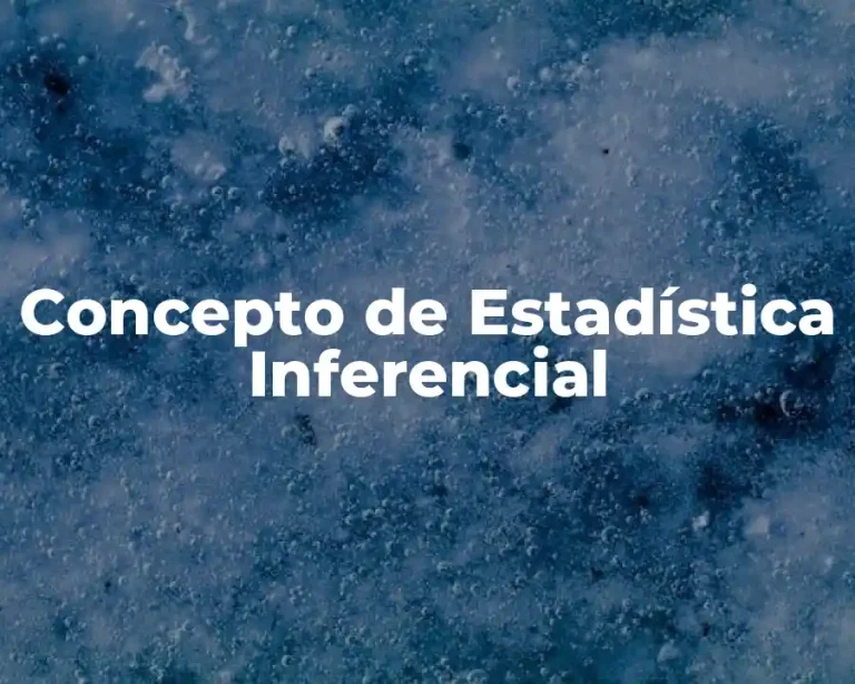 Concepto de Estadística Inferencial