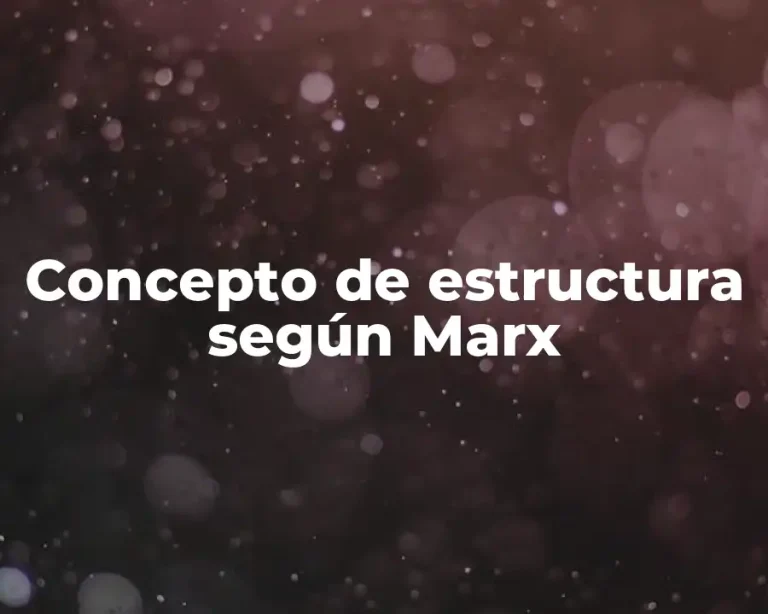 Concepto de estructura según Marx