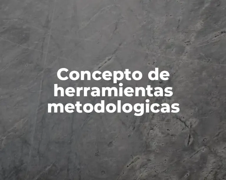 Concepto de herramientas metodologicas