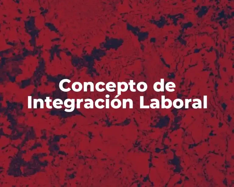 Concepto de Integración Laboral