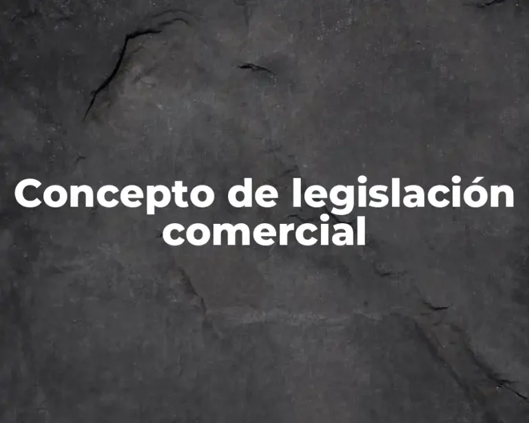 Concepto de legislación comercial