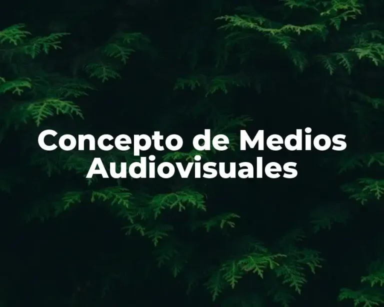 Concepto de Medios Audiovisuales