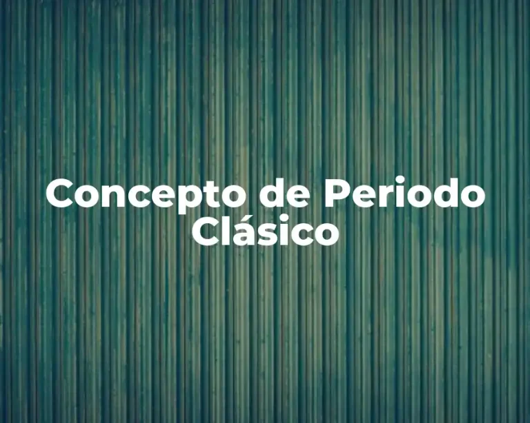 Concepto de Periodo Clásico