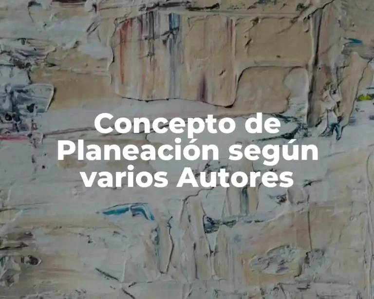 Concepto de Planeación según varios Autores