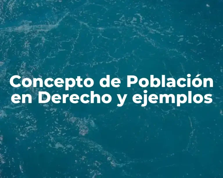 Concepto de Población en Derecho y ejemplos