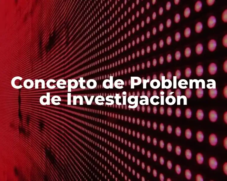 Concepto de Problema de Investigación