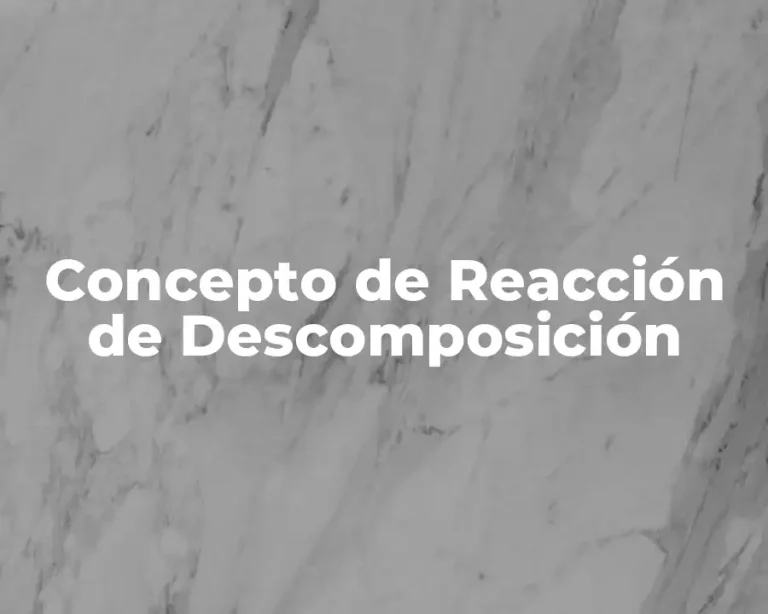 Concepto de Reacción de Descomposición