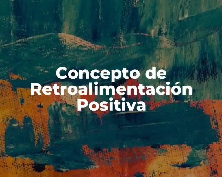 Concepto de Retroalimentación Positiva