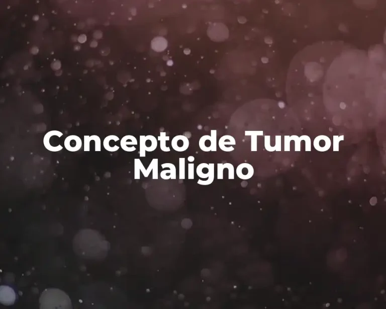 Concepto de Tumor Maligno