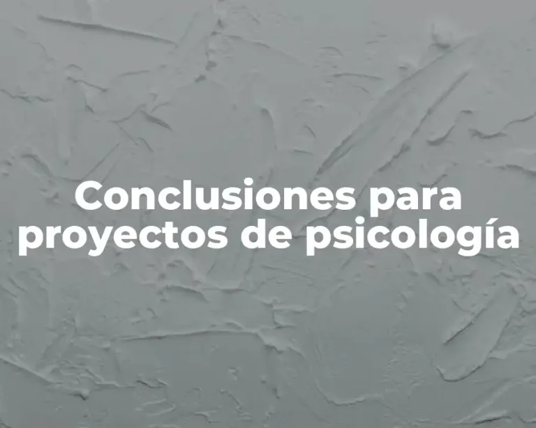 Conclusiones para proyectos de psicología