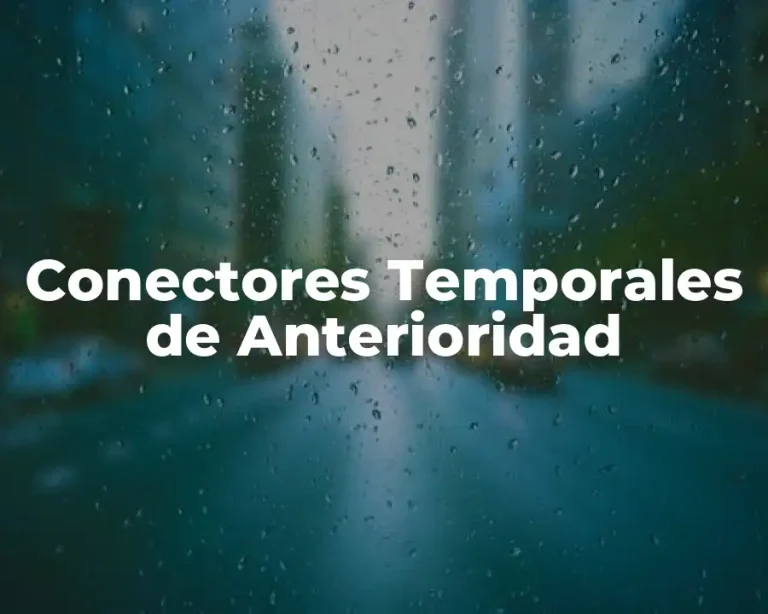 Conectores Temporales de Anterioridad