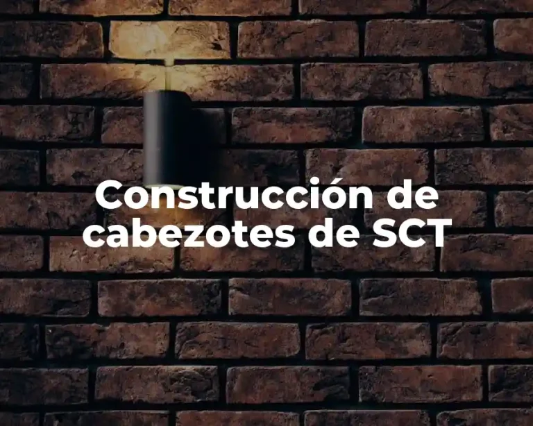 Construcción de cabezotes de SCT