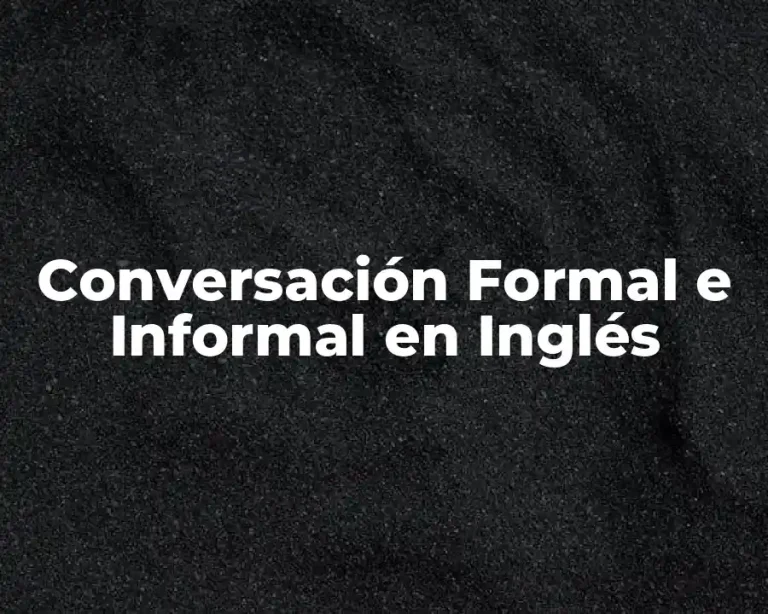 Conversación Formal e Informal en Inglés