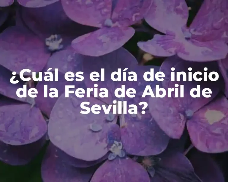 ¿Cuál es el día de inicio de la Feria de Abril de Sevilla?