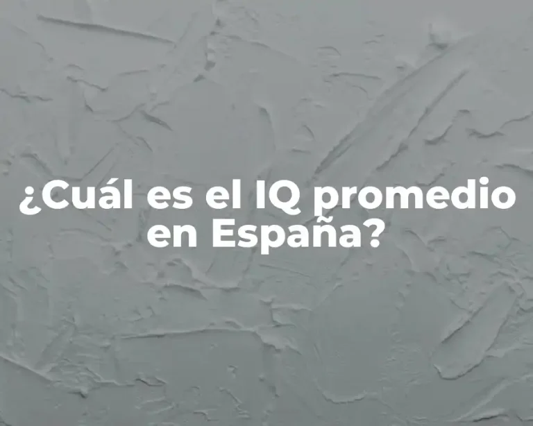 ¿Cuál es el IQ promedio en España?