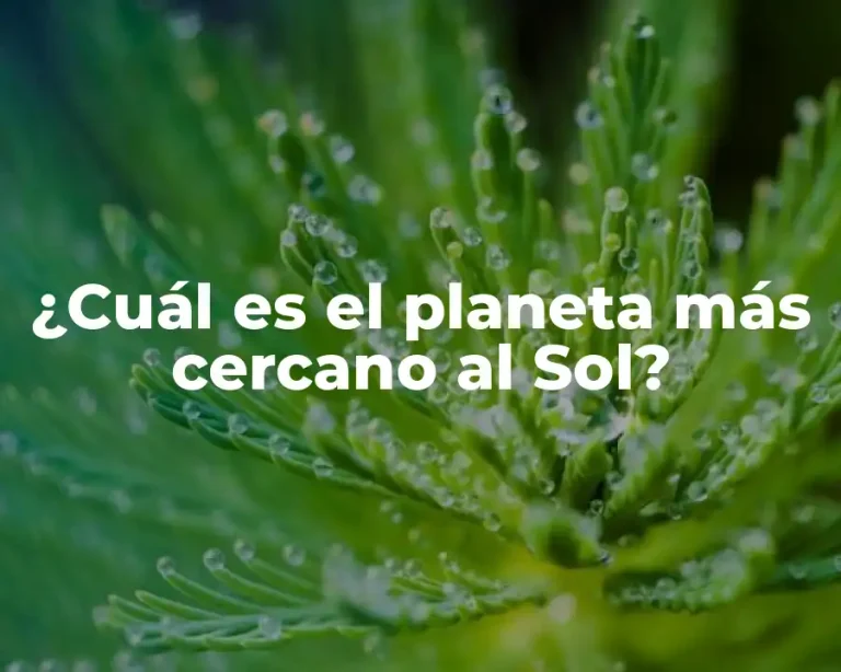 ¿Cuál es el planeta más cercano al Sol?