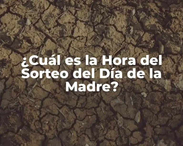 ¿Cuál es la Hora del Sorteo del Día de la Madre?