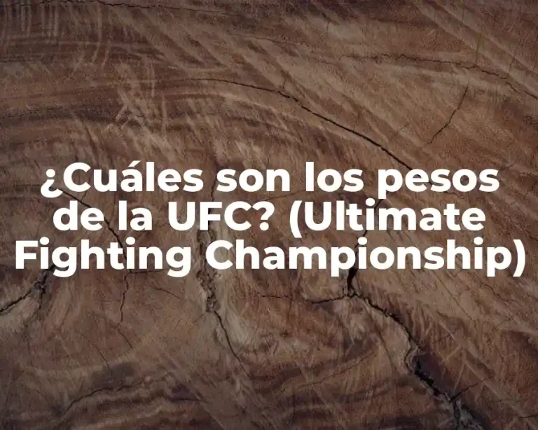 ¿Cuáles son los pesos de la UFC? (Ultimate Fighting Championship)