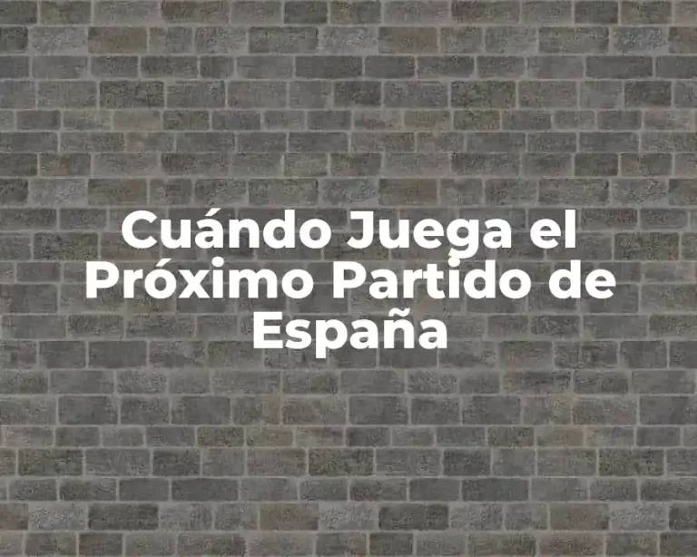 Cuándo Juega el Próximo Partido de España