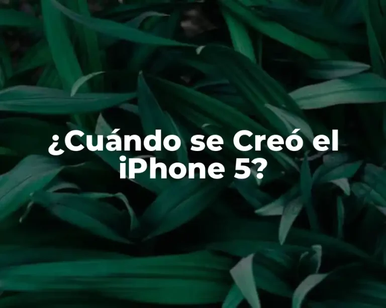 ¿Cuándo se Creó el iPhone 5?