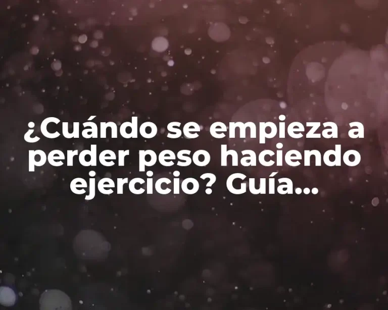 ¿Cuándo se empieza a perder peso haciendo ejercicio? Guía detallada para alcanzar tus objetivos