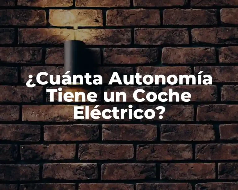 ¿Cuánta Autonomía Tiene un Coche Eléctrico?