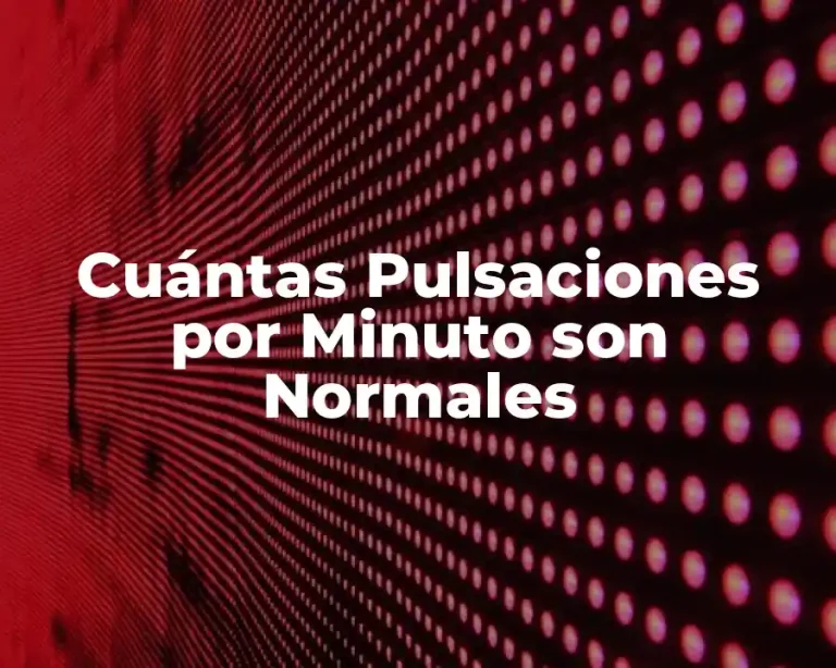 Cuántas Pulsaciones por Minuto son Normales