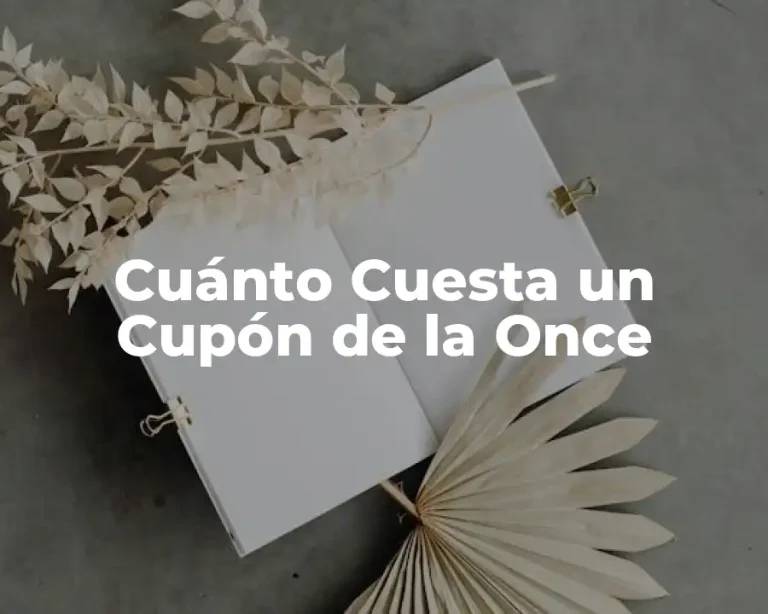 Cuánto Cuesta un Cupón de la Once