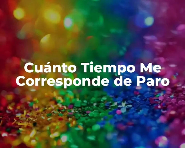 Cuánto Tiempo Me Corresponde de Paro