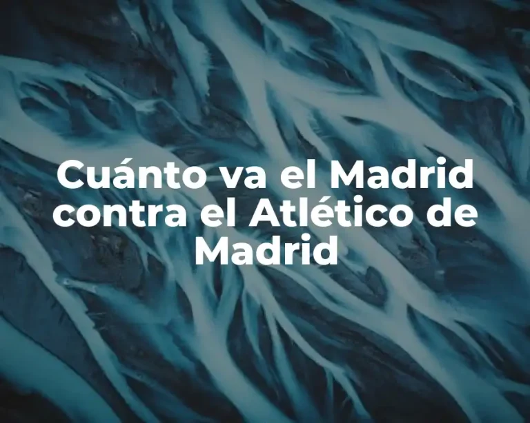 Cuánto va el Madrid contra el Atlético de Madrid