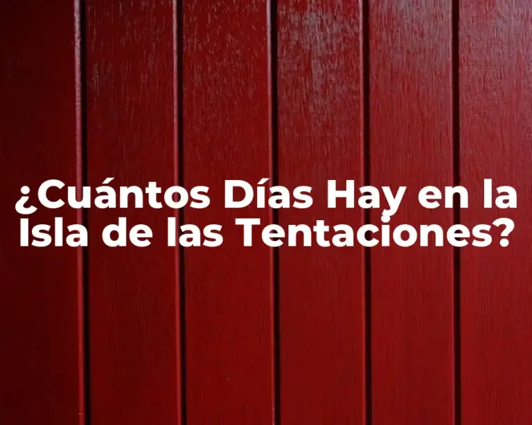 ¿Cuántos Días Hay en la Isla de las Tentaciones?