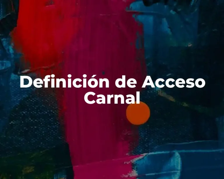 Definición de Acceso Carnal
