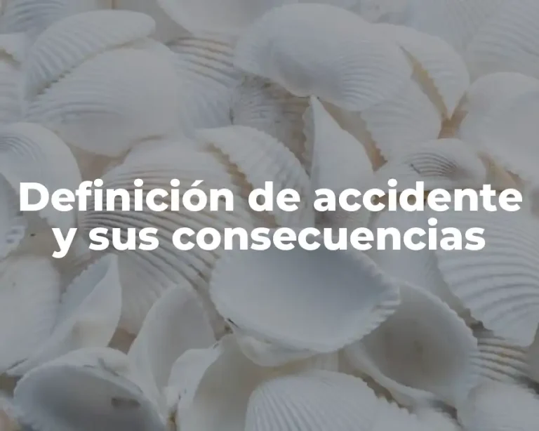 Definición de accidente y sus consecuencias