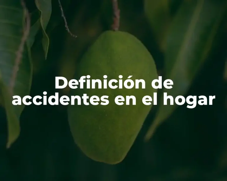 Definición de accidentes en el hogar