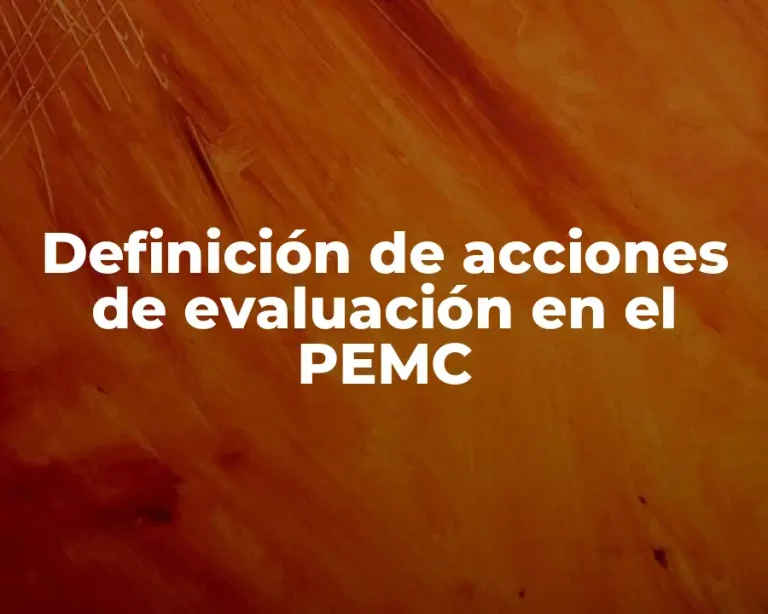 Definición de acciones de evaluación en el PEMC