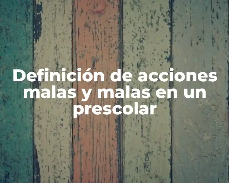 Definición de acciones malas y malas en un prescolar