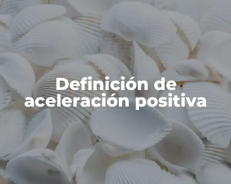 Definición de aceleración positiva