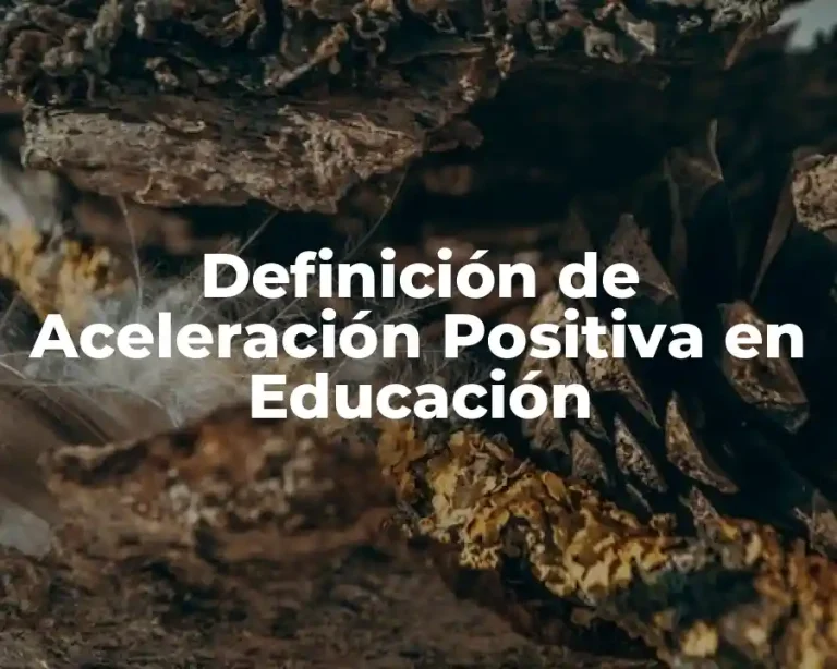 Definición de Aceleración Positiva en Educación
