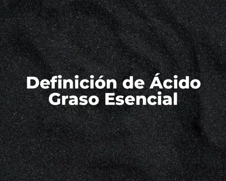 Definición de Ácido Graso Esencial