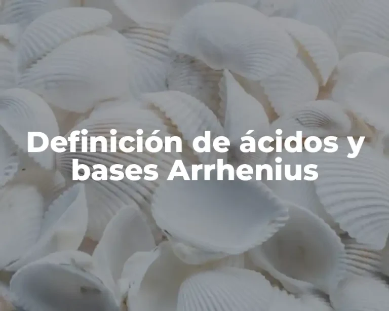 Definición de ácidos y bases Arrhenius