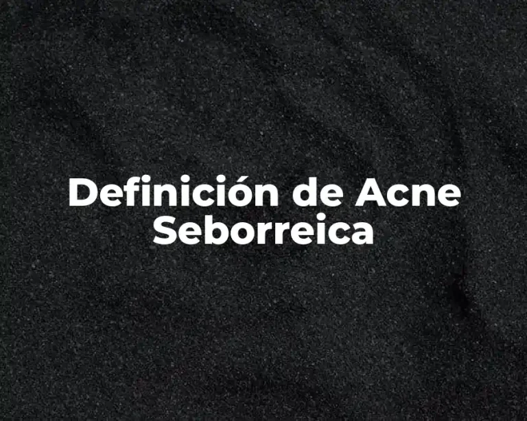 Definición de Acne Seborreica