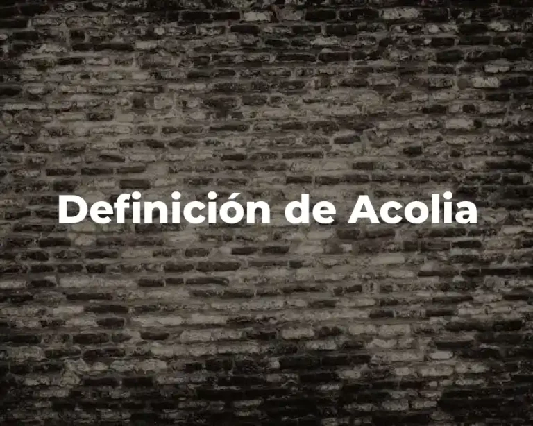 Definición de Acolia