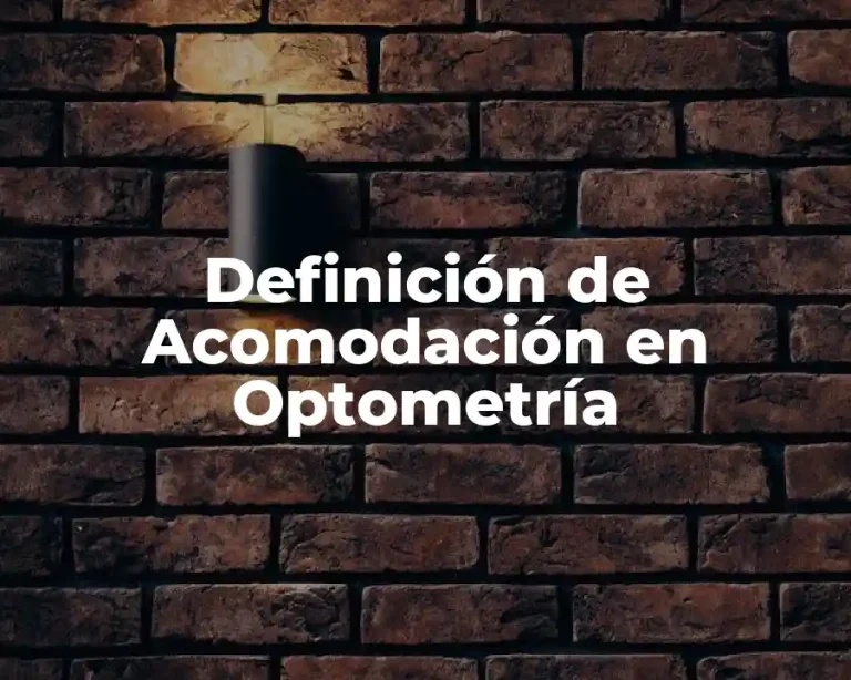 Definición de Acomodación en Optometría