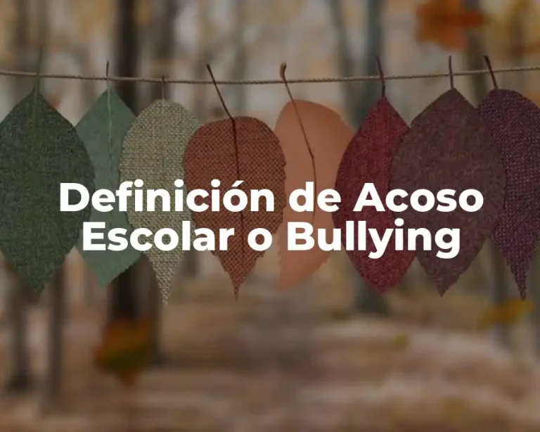 Definición de Acoso Escolar o Bullying