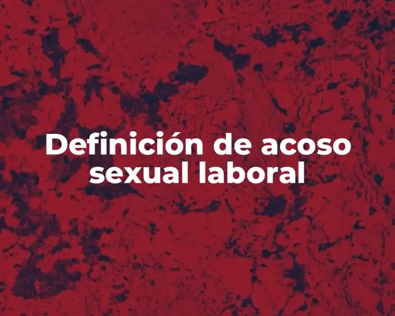 Definición de acoso sexual laboral