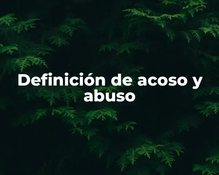 Definición de acoso y abuso